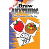 Draw Anything: Pencil Drawings Step by Step: Pencil Drawing Ideas for Absolute Beginners - Paperback