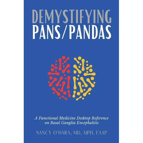 Demystifying PANS/PANDAS: A Functional Medicine Desktop Reference on Basal Ganglia Encephalitis - Paperback