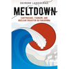 Meltdown: Earthquake, Tsunami, and Nuclear Disaster in Fukushima - Hardcover