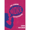 The Coming Woke Catastrophe: A Critical Examination of Woke Culture - Hardcover