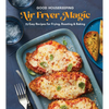 Good Housekeeping Air Fryer Magic: 75 Easy Recipes for Frying, Roasting & Baking - Hardcover