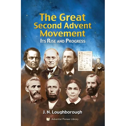 The Great Second Advent Movement: Its Rise and Progress - Paperback