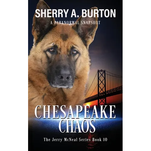 Chesapeake Chaos: Join Jerry McNeal And His Ghostly K-9 Partner As They Put Their "Gifts" To Good Use. - Paperback