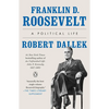 Franklin D. Roosevelt: A Political Life - Paperback
