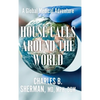 House Calls Around the World: A Global Medical Adventure - Hardcover