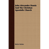 John Alexander Dowie And The Christian Apostolic Church - Paperback