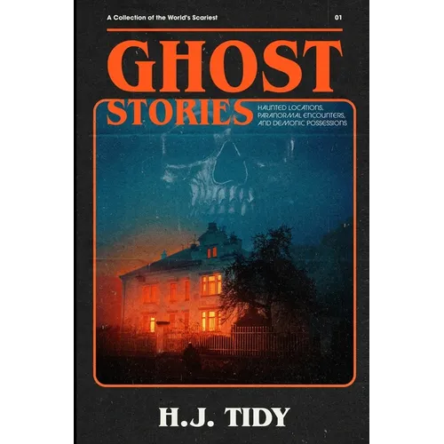 Ghost Stories: The Most Horrifying REAL ghost stories from around the world including disturbing- Ghost, Hauntings & Paranormal stori - Paperback