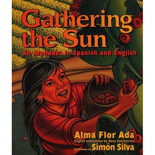 Gathering the Sun: An Alphabet in Spanish and English: Bilingual Spanish-English - Paperback