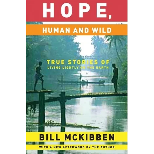Hope, Human and Wild: True Stories of Living Lightly on the Earth - Paperback