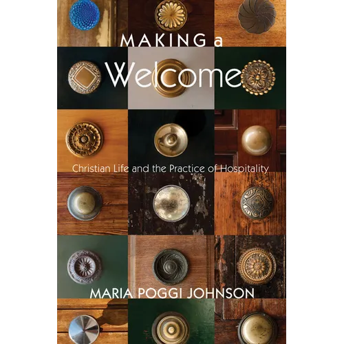 Making a Welcome: Christian Life and the Practice of Hospitality - Paperback