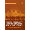 Youth, Community and the Struggle for Social Justice - Paperback