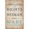 A Vindication of the Rights of Woman;With Strictures on Political and Moral Subjects - Paperback