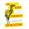The Geek Feminist Revolution: Essays - Paperback