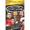 My Football Hero: History of the Premier League: Learn all about your favourite football league - Paperback