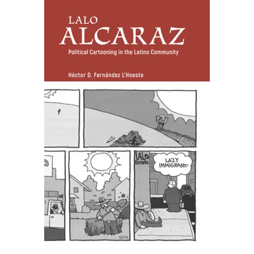 Lalo Alcaraz: Political Cartooning in the Latino Community - Paperback
