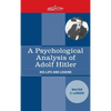 A Psychological Analysis of Adolf Hitler: His Life and Legend - Hardcover