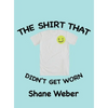The Shirt that Didn't Get Worn - Hardcover