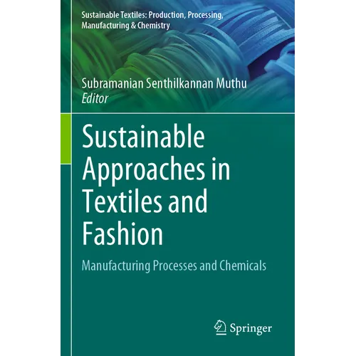Sustainable Approaches in Textiles and Fashion: Manufacturing Processes and Chemicals - Paperback