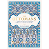 The Ottomans: A Cultural Legacy - Hardcover