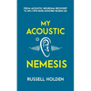 My Acoustic Nemesis: A personal account of life after an acoustic neuroma & the ups and downs of having a bone anchored hearing aid - Paperback