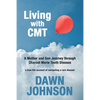 Living with CMT: A Mother and Son Journey through Charcot Marie Tooth Disease - Paperback