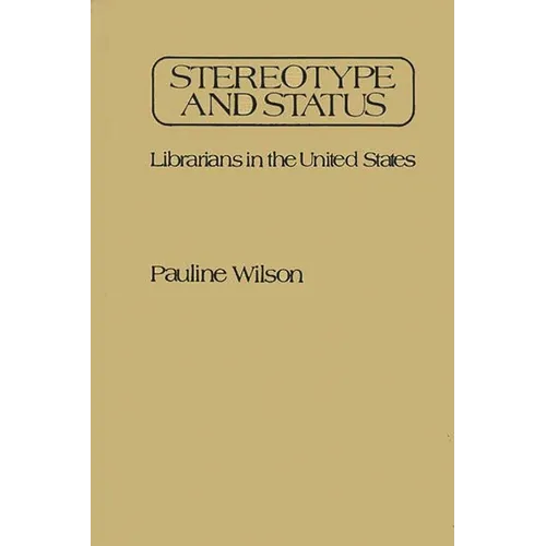 Stereotype and Status: Librarians in the United States - Hardcover