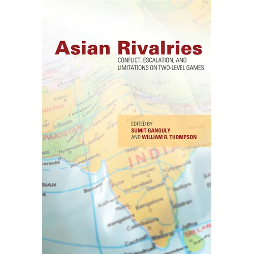 Asian Rivalries: Conflict, Escalation, and Limitations on Two-Level Games - Paperback