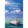 Dream Incubation for Greater Self-Awareness: A Handbook - Paperback