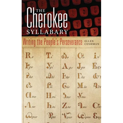 The Cherokee Syllabary: Writing the People's Perseverance Volume 56 - Hardcover
