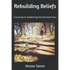 Rebuilding Beliefs: A Journey to Awakening the Dormant Soul - Paperback