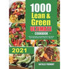 1000 Lean and Green Ultimate Cookbook: 1000-Day Fueling Hacks & Lean and Green Recipes to Help You Keep Healthy and Lose Weight. With 5 & 1 and 4 & 2 - Hardcover