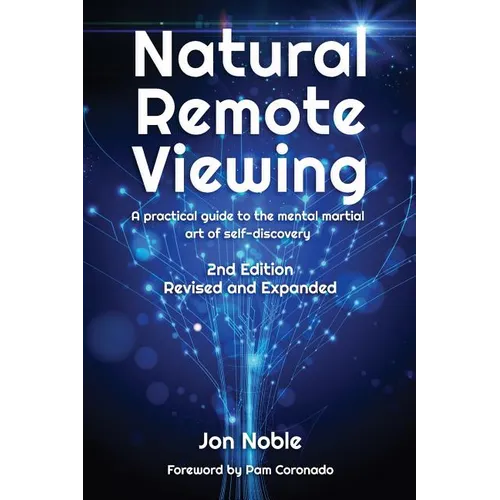 Natural Remote Viewing: A practical guide to the mental martial art of self-discovery - Paperback