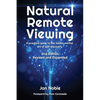 Natural Remote Viewing: A practical guide to the mental martial art of self-discovery - Paperback