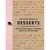 The Encyclopedia of Desserts: 400 Internationally Inspired Sweets and Confections - Hardcover