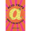 Acid Trips and Chemistry - Paperback