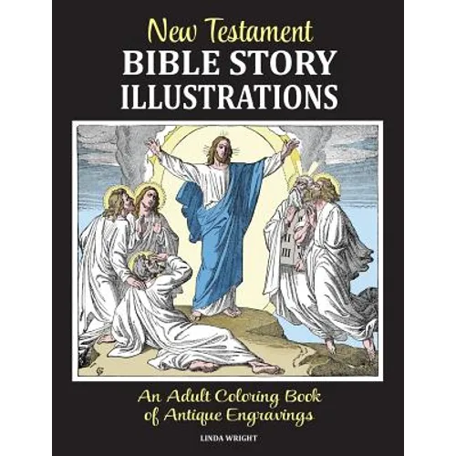 New Testament Bible Story Illustrations: An Adult Coloring Book of Antique Engravings - Paperback