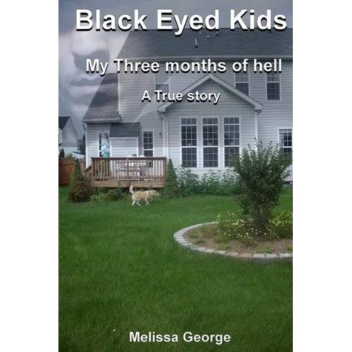 Black Eyed Kids. My Three Months of Hell, a True Story. - Paperback