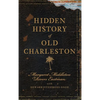 Hidden History of Old Charleston - Hardcover