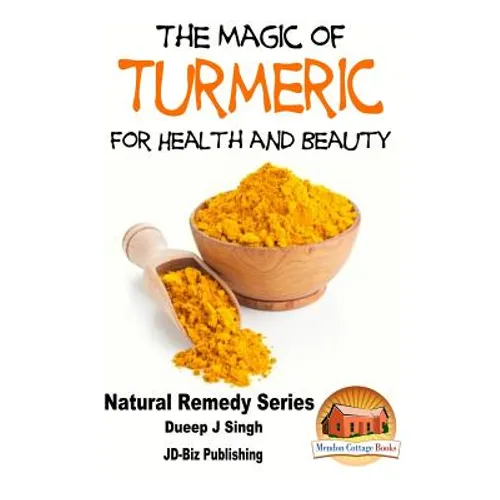 The Magic of Turmeric For Health and Beauty - Paperback