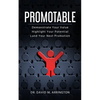 Promotable: How to Demonstrate Your Value, Highlight Your Potential & Land Your Next Promotion - Paperback