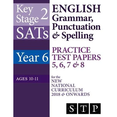 KS2 SATs English Grammar, Punctuation & Spelling Practice Test Papers 5, 6, 7 & 8 for the New National Curriculum 2018 & Onwards (Year 6: Ages 10-11) - Paperback