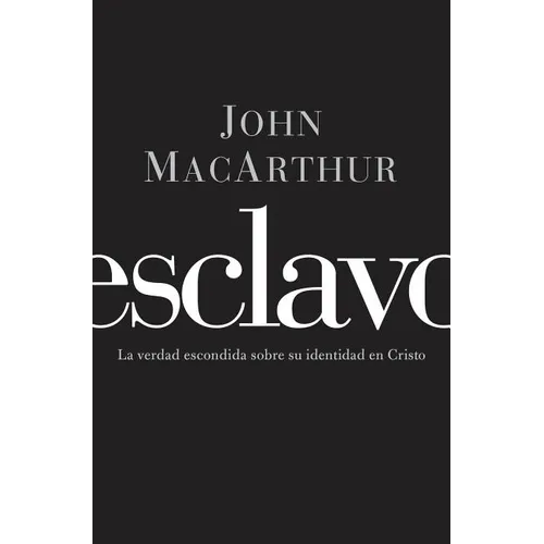 El Esclavo: La verdad escondida sobre tu indentidad en Cristo = Slave = Slave - Paperback