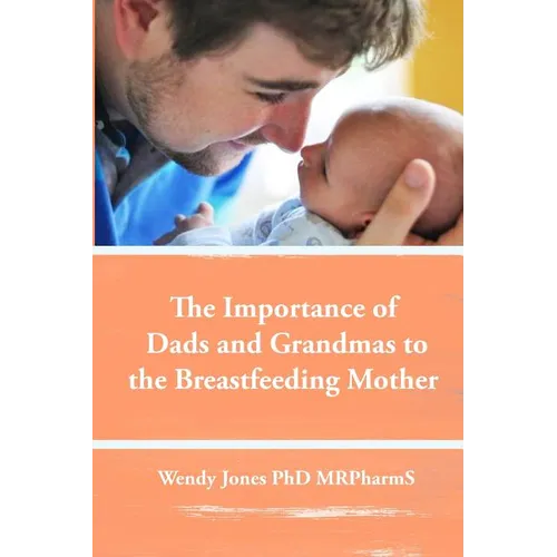 The Importance of Dads and Grandmas to the Breastfeeding Mother: US Version - Paperback