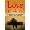 Love VS Limerence: How to Restore and Prosper in Marriage after Infidelity - Paperback
