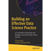 Building an Effective Data Science Practice: A Framework to Bootstrap and Manage a Successful Data Science Practice - Paperback