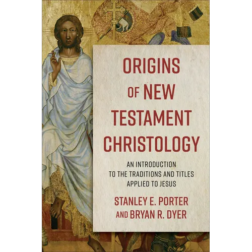 Origins of New Testament Christology: An Introduction to the Traditions and Titles Applied to Jesus - Paperback