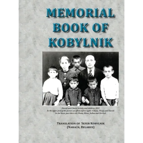 Memorial Book of Kobylnik (Narach, Belarus): Translation of Sefer Kobylnik - Hardcover