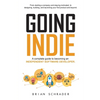 Going Indie: A complete guide to becoming an independent software developer - Paperback
