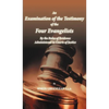 An Examination of the Testimony of the Four Evangelists By the Rules of Evidence Administered in Courts of Justice - Hardcover