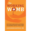 The Working Womb: How proven placenta science can empower you to conquer pregnancy anguish, triumph over miscarriage, and have a thriving baby! - Hardcover